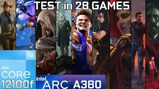 Intel Arc A380 + i3 12100f - Test in 28 Games