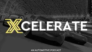 Why We Got Into Cars | Xcelerate Podcast Episode 16