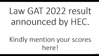 Law GAT 2022 result announced by HEC , please share your scores below in comment section