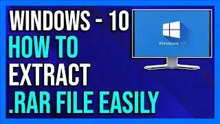 How to Extract RAR File in Windows 10 - 2024  [Full Guide]