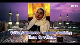 Yulduz Usmonova  tugilgan kunining   Umra da o'tkazdi(2023)