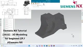 Siemens NX Tutorial [2022] - 3D Modeling for beginner EP.7 