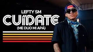 Lefty SM - Cuídate (Me Dijo Mi Apá)
