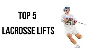The Top 5 Lacrosse Lifts to DOMINATE On The Field.