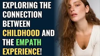 Exploring the Connection Between Childhood and the Empath Experience! | NPD | Empaths Refuge