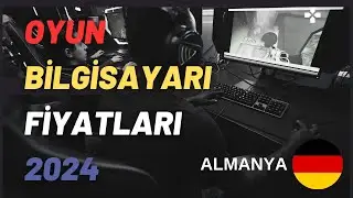 OYUN BİLGİSAYARI FİYATLARI 2024 ALMANYA