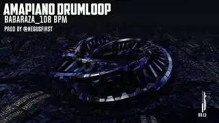 [FREE] Amapiano drumloop_Babaraza_108 bpm