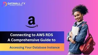 Connecting to AWS RDS | Seamless Database Access and Management | RDS Tutorial |  Datavalley