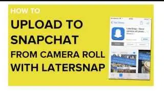 How to Upload Photos to Snapchat From Camera Roll | Later Snap App