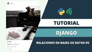 Relaciones en Bases de Datos | Crea un Clon de Instagram con Django (Parte 5)