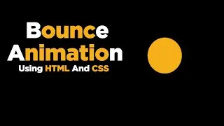 Bounce Animation Using HTML And CSS