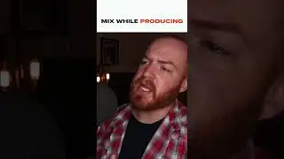 Mix while producing