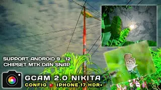 Super‼️Gcam Nikita 2.0 + Config 🍎 Tone IPhone 17 HDR, Mantap, Jernih dan Minim Noise