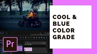 Cool Blue Color Grading in Premiere Pro [No LUTs]