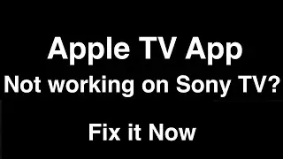 Apple TV App not working on Sony TV  -  Fix it Now