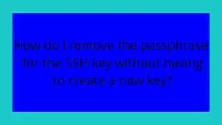 How do I remove the passphrase for the SSH key without having to create a new key?