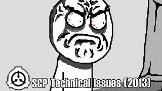 SCP Technical Support Issues 2013 edition - A Technical Comedy of Errors at the SCP Foundation