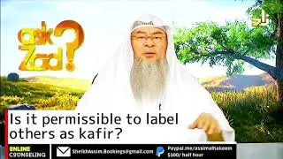 Is it permissible to label people as Kafir? - Assim al hakeem