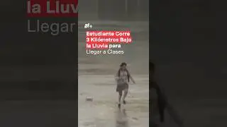 Estudiante corre 3 kilómetros bajo la lluvia para llegar a clases en Torreón - N+ #Shorts