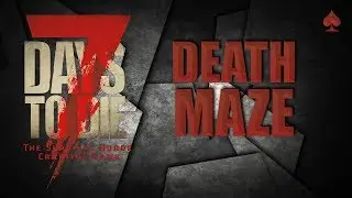 7 Days to Die Death Maze ♠ A16 ♠