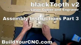 blackToothv2 Laser Cutter and Engraver Assembly Instructions Part 3