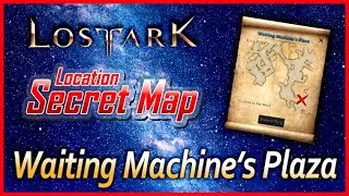 Lost Ark - Waiting Machine's Plaza | Secret Map