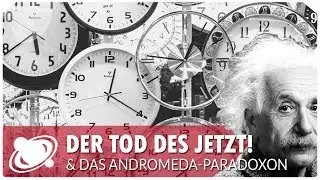 Der Tod des Jetzt & das Andromeda Paradoxon (2018)