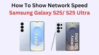 How To Show Network Speed Samsung Galaxy S25/ S25 Ultra