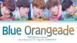 TXT (투모로우바이투게더) - Blue Orangeade (Color Coded Lyrics Eng/Rom/Han/가사)
