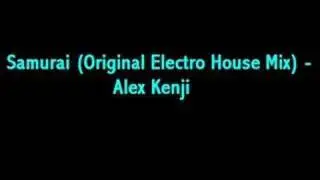 Alex Kenji - Samurai (Original Electro House Mix)