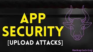 Practical Web Application Security - Part 16 - File Upload Attacks [Hacksplaining]