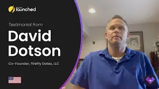 David Dotson - Co-Founder of FireFly Dates LLC - Video testimonial about You are launched