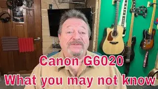 Canon G6020 What you may not know