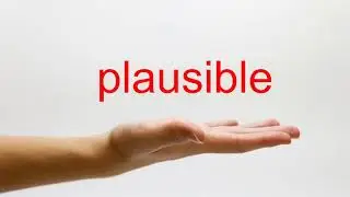 How to Pronounce plausible - American English