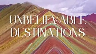 Unbelievable Destinations: Experience the Extraordinary!
