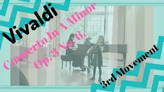 A. Vivaldi - Concerto In A Minor Op. 3 No. 6 3rd Movement Recital Suzuki Violin Book 4