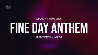 Skrillex & Boys Noize - Fine Day Anthem || SUB ESPAÑOL + LYRICS