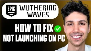 How To Fix Wuthering Waves Not Launching on PC - Beginner Tutorial