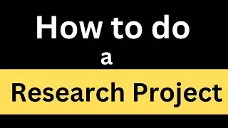 How to do a Research Project | Step by Step guide