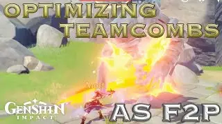 OPTIMIZING TEAM COMBS AS F2P IN EARLY AND LATE GAME | Genshin Impact