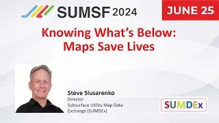 Knowing What's Below: Maps Save Lives | SUMSF 2024