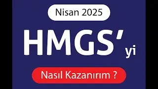 Nisan 2025 HMGS 'yi Nasıl Kazanırım ?