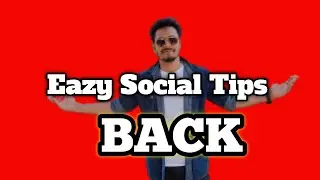 অনেক দিন পর Eazy Social Tips BACK