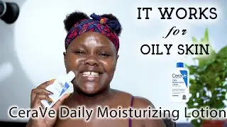 CeraVe Daily Moisturizing Lotion Review for OILY SKIN