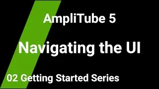 Navigating the AmpliTube 5 User Interface: AT5 Tutorial Ep. 02