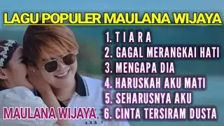 FUL ALBUM LAGU POPULER (MAULANA WIJAYA) TIARA, GAGAL MERANGKAI HATI, HARUSKAH AKU MATI, MENGAPA DIA