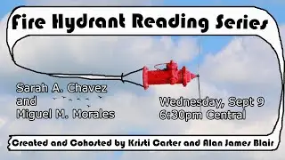 Fire Hydrant Reading Series #10 Ft: Sarah A. Chavez and Miguel M. Morales