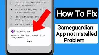 Gameguardian App not installed as app isn't compatible with your phone Problem | App Not Installed