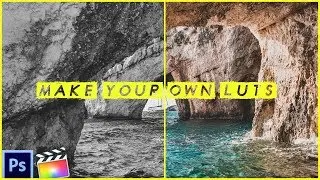How To Make Your Own LUTs