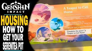 GENSHIN IMPACT - HOW TO GET YOUR HOUSE - SERENITEA POT QUICK GUIDE!!
